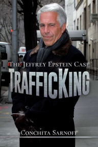 Title: TrafficKing: The Jeffrey Epstein Case, Author: Conchita Sarnoff