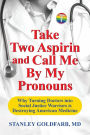 Take Two Aspirin and Call Me By My Pronouns: Why Turning Doctors into Social Justice Warriors is Destroying American Medicine
