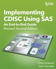 Title: Implementing CDISC Using SAS: An End-to-End Guide, Revised Second Edition, Author: Chris Holland