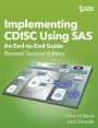 Implementing CDISC Using SAS: An End-to-End Guide, Revised Second Edition / Edition 2