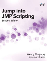 Title: Jump into JMP Scripting, Second Edition (Hardcover edition) / Edition 2, Author: Wendy Murphrey