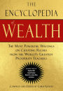 The Encyclopedia of Wealth: The Most Powerful Writings on Creating Riches from the World's Greatest Prosperity Teachers (Including Essays by Napoleon Hill, Joseph Murphy, Emmet Fox, James Allen and Others)