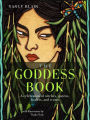 The Goddess Book: A Celebration of Witches, Queens, Healers, and Crones