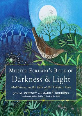 Meister Eckhart's Book of Darkness & Light: Meditations on the Path of the Wayless Way