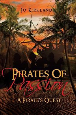 Pirates Of Passion A Pirate S Quest By Jo Kirkland Paperback