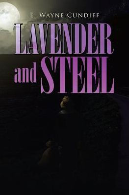 Lavender And Steel By E Wayne Cundiff Paperback Barnes Noble