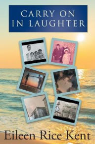 Title: Carry on in Laughter, Author: Eileen Rice Kent