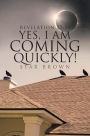 Revelation 22: 20 Yes, I Am Coming Quickly!