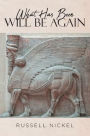 What Has Been Will Be Again