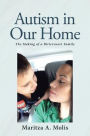 Autism in Our Home: The Making of a Bittersweet Family