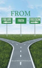 From Failure to Faith to Freedom