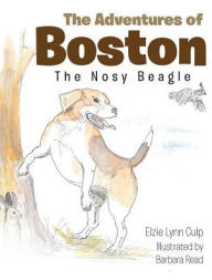 Title: The Adventures of Boston: The Nosy Beagle, Author: Elzie Lynn Culp