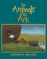 Title: The Animals in the Ark, Author: Suzanne B Wallace