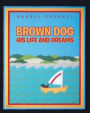 Brown Dog: His Life and Dreams
