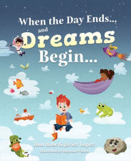 Title: When the Day Ends & Dreams Beg, Author: Don Rose