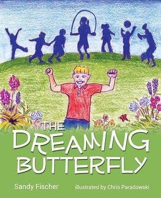 The Dreaming Butterfly By Sandy Fischer Hardcover Barnes Noble