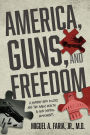 America, Guns, and Freedom