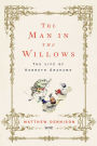 The Man in the Willows: The Life of Kenneth Grahame