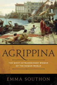 Free downloadable books for phone Agrippina: The Most Extraordinary Woman of the Roman World by Emma Southon (English Edition) 9781643130781