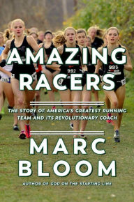 Mobi free download books Amazing Racers: The Story of America's Greatest Running Team and its Revolutionary Coach DJVU ePub by Marc Bloom 9781643130798