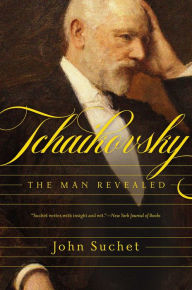 Title: Tchaikovsky: The Man Revealed, Author: John Suchet
