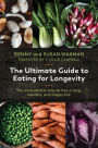 The Ultimate Guide to Eating for Longevity: The Macrobiotic Way to Live a Long, Healthy, and Happy Life