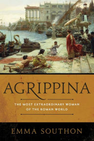 Ebook for mobile phones download Agrippina: The Most Extraordinary Woman of the Roman World by Emma Southon