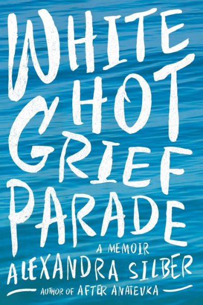 White Hot Grief Parade: A Memoir