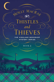 Download ebook free for android Thistles and Thieves: The Highland Bookshop Mystery Series: Book 3 English version 9781643134000