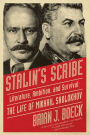 Stalin's Scribe: Literature, Ambition, and Survival: The Life of Mikhail Sholokhov