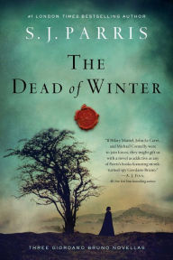 Title: The Dead of Winter: Three Giordano Bruno Novellas, Author: S. J. Parris