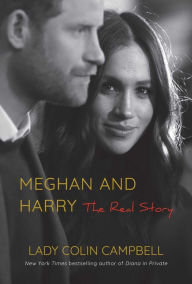 Title: Meghan and Harry: The Real Story, Author: Lady Colin Campbell