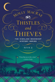 Title: Thistles and Thieves (Highland Bookshop Mystery Series #3), Author: Molly MacRae