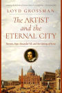 The Artist and the Eternal City: Bernini, Pope Alexander VII, and The Making of Rome
