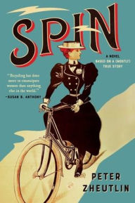 Title: Spin: A Novel Based on a (Mostly) True Story, Author: Peter Zheutlin