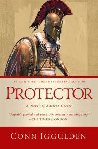 Title: Protector: A Novel of Ancient Greece, Author: Conn Iggulden