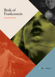 Title: Bride of Frankenstein, Author: Shane Denson