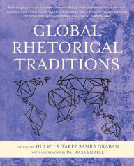 Title: Global Rhetorical Traditions, Author: Hui Wu