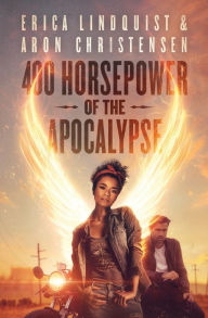 Title: 400 Horsepower of the Apocalypse, Author: Erica Lindquist