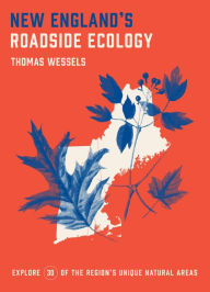 Title: New England's Roadside Ecology: Explore 30 of the Region's Unique Natural Areas, Author: Tom Wessels