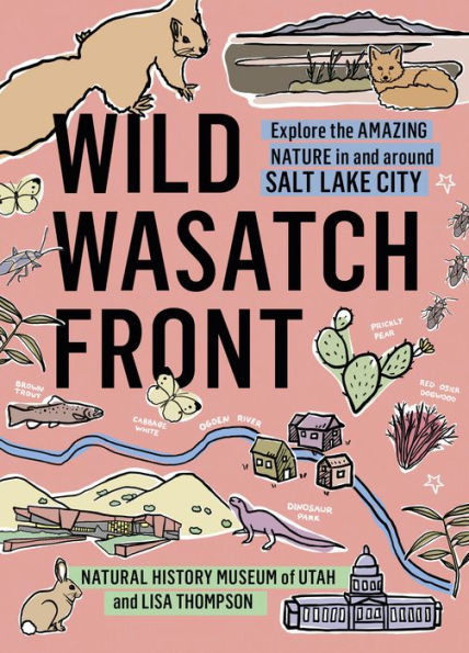 Wild Wasatch Front: Explore the Amazing Nature in and around Salt Lake City