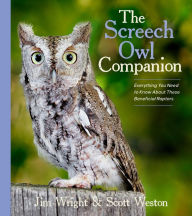 Title: The Screech Owl Companion: Everything You Need to Know about These Beneficial Raptors, Author: Jim Wright
