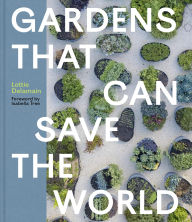 Title: Gardens That Can Save the World, Author: Lottie Delamain