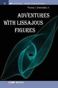 Title: Adventures with Lissajous Figures / Edition 1, Author: Thomas B Greenslade