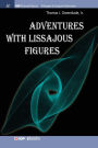 Adventures with Lissajous Figures