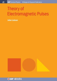 Title: Theory of Electromagnetic Pulses / Edition 1, Author: John Lekner