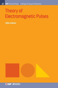 Title: Theory of Electromagnetic Pulses / Edition 1, Author: John Lekner