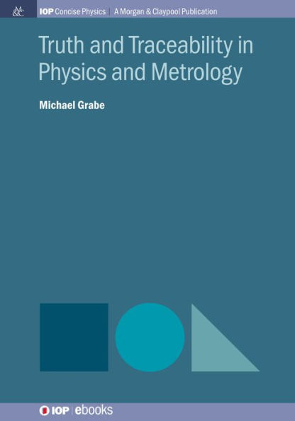 Truth and Traceability in Physics and Metrology / Edition 1