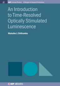 Title: An Introduction to Time-Resolved Optically Stimulated Luminescence / Edition 1, Author: Makaiko L Chithambo