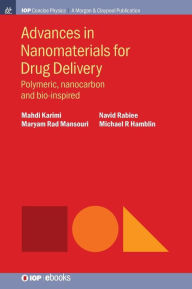 Title: Advances in Nanomaterials for Drug Delivery: Polymeric, Nanocarbon, and Bio-inspired / Edition 1, Author: Mahdi Karimi